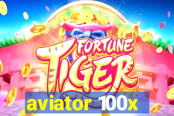 aviator 100x